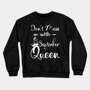 Don_t Mess With A September Queen T-shirt Birthday Gift Crewneck Sweatshirt